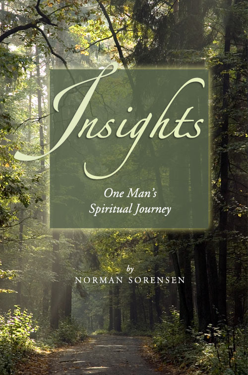 Insights: One Man's Spiritual Journey, by Norman Sorensen 