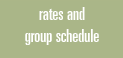 Rates and Group Schedule