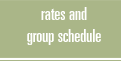 Rates and Group Schedule