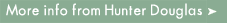More Info From Hunter Douglas